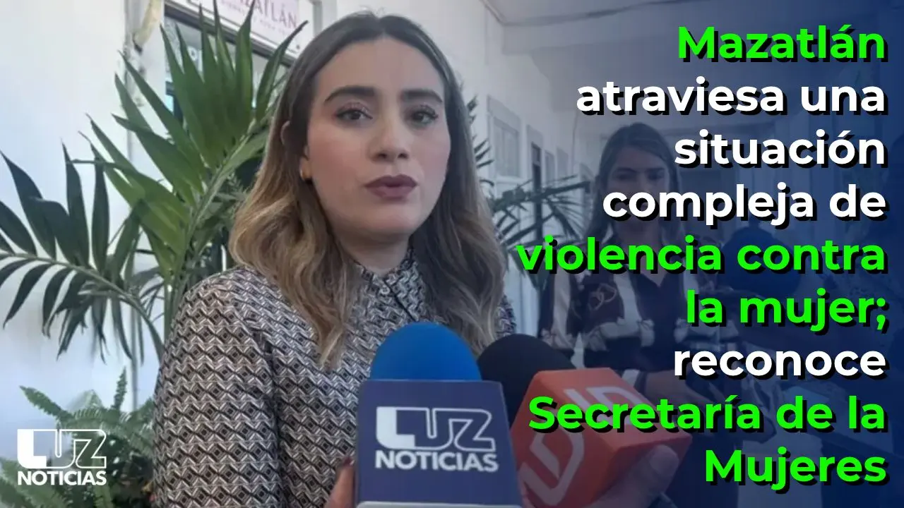 Mazatlán atraviesa una situación compleja de violencia contra la mujer; Secretaría de la Mujer

