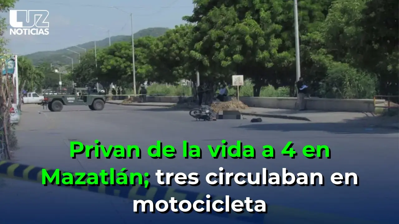 Privan de la vida a 4 en Mazatlán; tres circulaban en motocicleta
