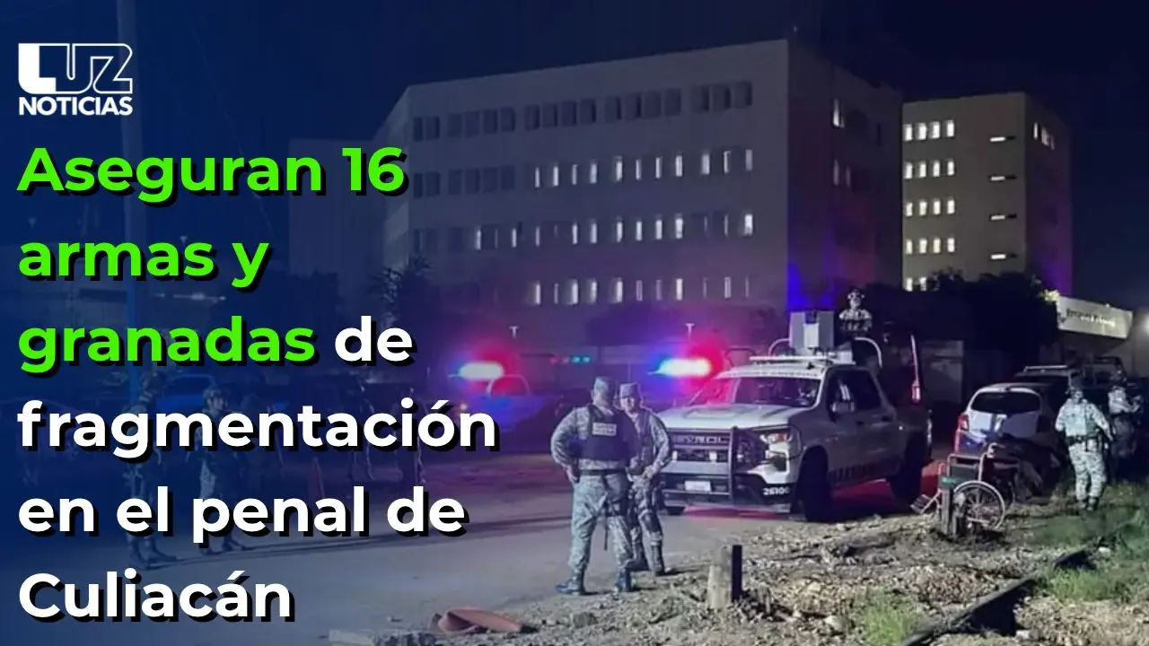 Aseguran 16 armas y granadas de fragmentación en el penal de Culiacán
