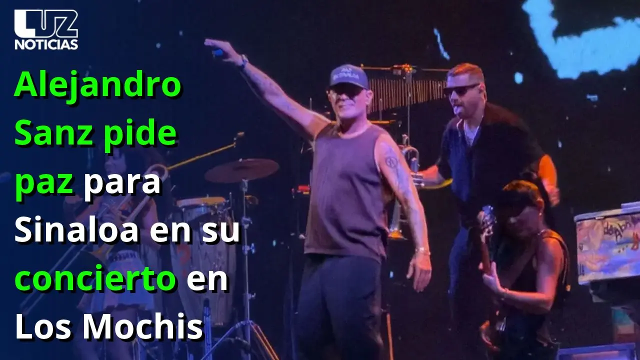 Alejandro Sanz pide paz para Sinaloa en su concierto en Los Mochis
