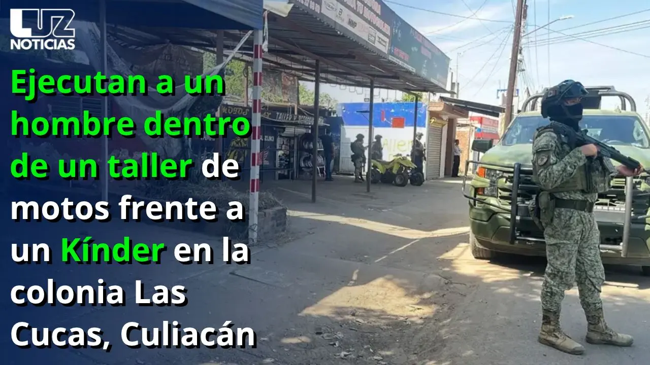 Ejecutan a un hombre dentro de taller de motos frente a un Kínder en la colonia Las Cucas, Culiacán
